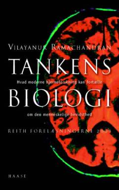 Tankens biologi : hvad moderne hjerneforskning kan fortælle om den menneskelige bevidsthed : Reith-forelæsningerne 2003