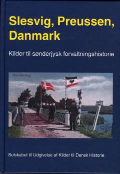 Slesvig, Preussen, Danmark : kilder til sønderjysk forvaltningshistorie