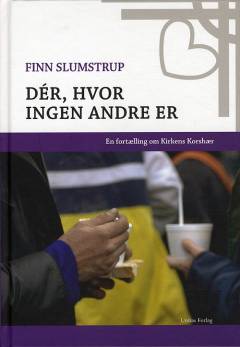 Dér, hvor ingen andre er : en fortælling om Kirkens Korshær