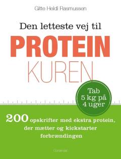 Den letteste vej til proteinkuren : 200 opskrifter med ekstra protein, der mætter og kickstarter forbrændingen