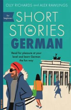 Short stories in German for beginners : read for pleasure at your level and learn German the fun way (Letlæsning)