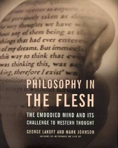 Philosophy in the flesh : the embodied mind and its challenge to western thought