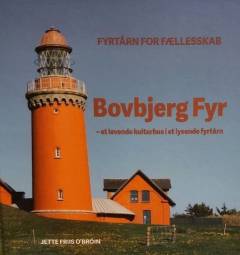 Bovbjerg Fyr : et levende kulturhus i et lysende fyrtårn : fyrtårn for fællesskab
