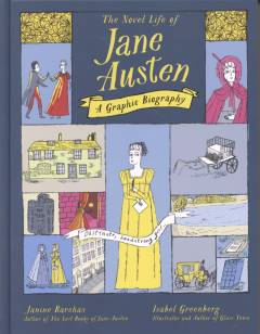 The novel life of Jane Austen : a graphic biography