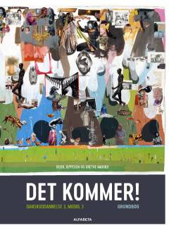 Det kommer! : danskuddannelse 3, modul 3. Grundbog
