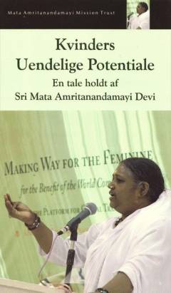 Kvinders uendelige potentiale : en tale holdt af Sri Mata Amritanandamayi Devi : holdt ved 2008-topmødet for Kvindernes Globale Fredsinitiativ: "At give plads for det feminine: Til gavn for verdenssamfundet" : 7. marts 2008, Jaipur, Rajasthan, Indien