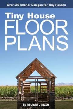 Tiny house floor plans : over 200 interior designs for tiny houses