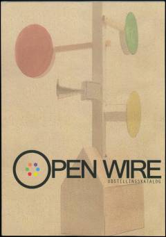 Open wire : udstillingskatalog