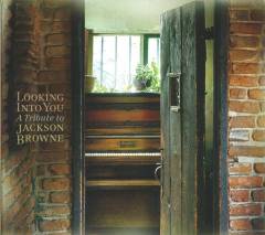 Looking into you : a tribute to Jackson Browne