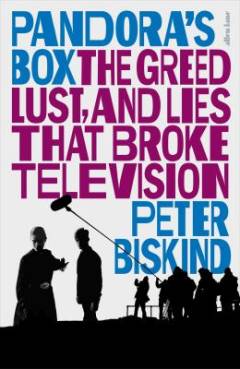 Pandora’s box : the greed, lust, and lies that broke television