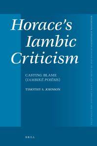 Horace's iambic criticism : casting blame (iambikē Poiēsis)