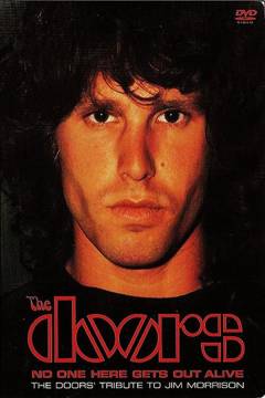 No one here gets out alive : The Doors' tribute to Jim Morrison