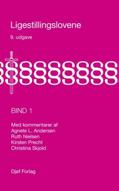 Ligestillingslovene med kommentarer. Bind 1 : Grundlæggende begreber, forskelsbehandlingsloven, lov om etnisk ligebehandling, ligestillingsloven, særlige ligestillingsorganer og dansk ligestillingslovgivning i komparativt perspektiv