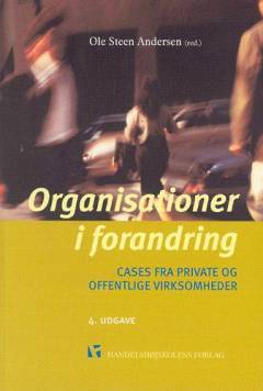 Organisationer i forandring : cases fra private og offentlige virksomheder