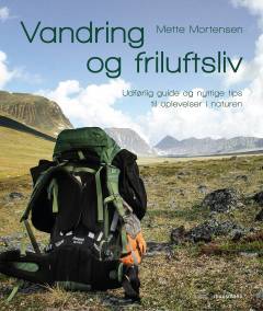 Vandring og friluftsliv : udførlig guide og nyttige tips til oplevelser i naturen