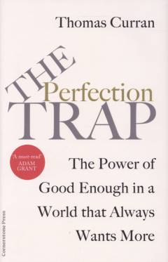 The perfection trap : the power of good enough in a world that always wants more