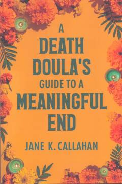 A death doula's guide to a meaningful end