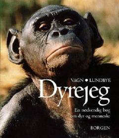 Dyrejeg : en nødvendig bog om dyr og menneske