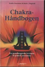 Chakra håndbogen : fra grundlæggende forståelse til praktisk anvendelse : en omfattende vejledning til afbalancering af energicentrene ved hjælp af musik, farver, ædelsten, aromaer, åndedrætsteknikker, zoneterapi, naturforståelse og meditationer