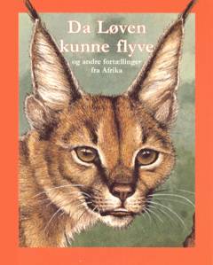 Da løven kunne flyve - og andre fortællinger fra Afrika