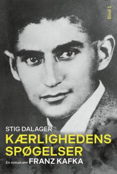 Kærlighedens spøgelser : en roman om Franz Kafka. Bind 1