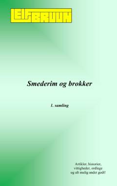 Smederim og brokker : artikler, historier, vittigheder, ordlege og alt muligt andet godt!. 1. samling