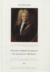 Johann Albert Fabricius - en humanist i Europa : Intellectum liberare = at frigøre intellektet. 1