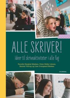 Alle skriver! : ideer til skriveaktiviteter i alle fag