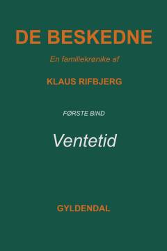 De beskedne : en familiekrønike. 1. bind : Ventetid : fra 4. maj 1952 til 4. juni 1954