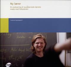 Ny lærer : en evaluering af nyuddannede læreres møde med folkeskolen