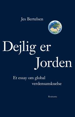 Dejlig er jorden : et essay om global verdensanskuelse
