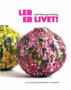 Ler er livet! : Erik Veistrups samling