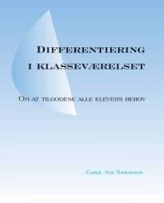 Differentiering i klasseværelset : om at tilgodese alle elevers behov