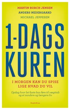 1-dagskuren : i morgen kan du spise lige hvad du vil : opdag hvor let faste kan føre til vægttab og et sundere og længere liv