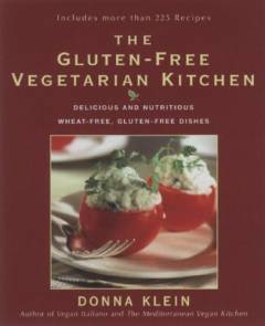 The gluten-free vegetarian kitchen : delicious and nutritious wheat-free, gluten-free dishes