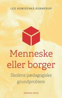 Menneske eller borger : skolens pædagogiske grundproblem