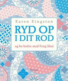 Ryd op i dit rod - og bo bedre med Feng Shui