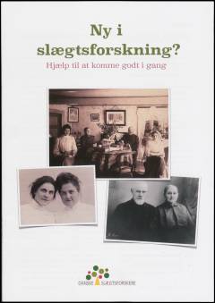 Ny i slægtsforskning? : hjælp til at komme godt i gang
