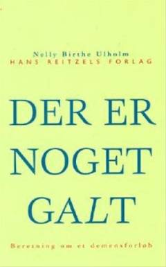 - der er noget galt : beretning om et demensforløb