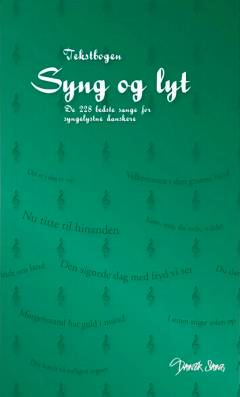 Syng og lyt : tekstbogen : de 228 bedste sange for syngelystne danskere : sangbog for folkeskolens ældste klasser, gymnasier, højskoler, ungdomsskoler, voksenundervisning, pensionistklubber, plejehjem og private hjem