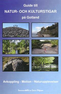 Guide till natur- och kulturstigar på Gotland : avkoppling, motion, naturupplevelser