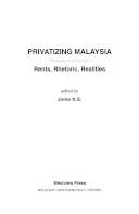 Privatizing Malaysia : rents, rhetoric, realities
