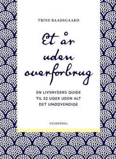 Et år uden overforbrug : en livsnyders guide til 52 uger uden alt det unødvendige