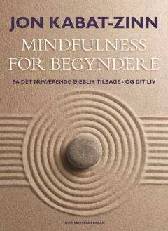 Mindfulness for begyndere : få det nuværende øjeblik tilbage - og dit liv