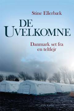 De uvelkomne : Danmark set fra en teltlejr