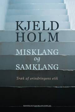 Misklang og samklang : træk af erindringens etik