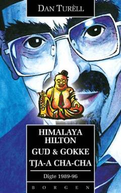 Himalaya Hilton: Gud & Gokke: Tja-a cha-cha : digte 1989-1993