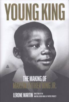 Young King : the making of Martin Luther King Jr.