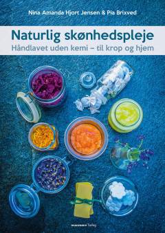 Naturlig skønhedspleje : håndlavet uden kemi - til krop og hjem