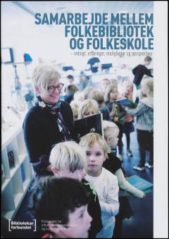 Samarbejde mellem folkebibliotek og folkeskole : indsigt, erfaringer, muligheder og perspektiver